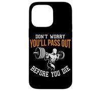 Non preoccuparti che passerai prima di morire Personal Trainer Custodia per iPhone 14 Pro Max