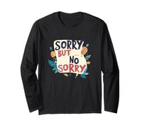 Non preoccuparti con questa citazione Scusa ma nessuna scusa Maglia a Manica