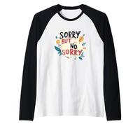 Non preoccuparti con questa citazione Scusa ma nessuna scusa Maglia con Maniche Raglan