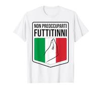 Non Preoccuparti Futtitinni Dialetto Siciliano Gesto Maglietta
