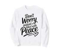 Non Preoccuparti Invece di Essere Pieno di Pace Felpa