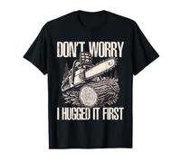 Non Preoccuparti, L'Ho abbracciato Prima Motosega Maglietta