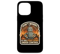 Non preoccuparti, l'intelligenza artificiale ha tutto sotto controllo Robot Fire Funny Custodia per iPhone 13 Pro Max
