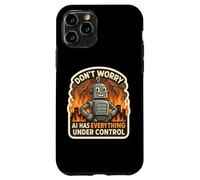 Non preoccuparti, l'intelligenza artificiale ha tutto sotto controllo Robot Fire Funny Custodia per iPhone 11 Pro