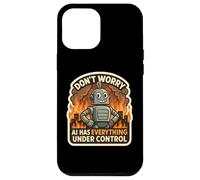 Non preoccuparti, l'intelligenza artificiale ha tutto sotto controllo Robot Fire Funny Custodia per iPhone 12 Pro Max