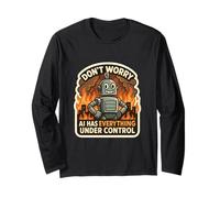 Non Preoccuparti, l'intelligenza Artificiale ha Tutto sotto Controllo Robot Fire Funny Maglia a Manica