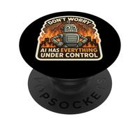 Non preoccuparti, l'intelligenza artificiale ha tutto sotto controllo Robot Fire Funny PopSockets PopGrip Adesivo