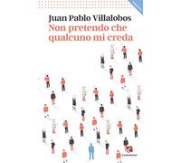 Non pretendo che qualcuno mi creda