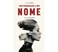 Libri Irene Campese - Non Pronunciare Il Mio Nome