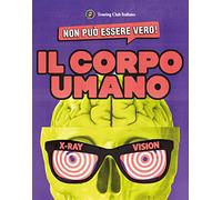 Non può essere vero! Il corpo umano