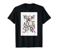 Non puoi Accendere Un Fuoco Senza Una Scintilla Maglietta