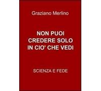 Non puoi credere solo in ciò che vedi