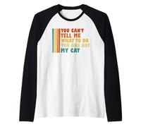 Non puoi dirmi Cosa Devo Fare, Non Sei Il Mio Gatto Divertente Maglia con Maniche Raglan