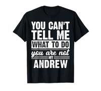 Non puoi dirmi Cosa Fare Non Sei Il Mio Andrew Divertente Maglietta