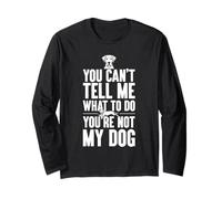 Non puoi dirmi Cosa Fare Non Sei Il Mio Cane Maglia a Manica