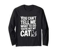 Non puoi dirmi Cosa Fare Non Sei Il Mio Gatto Maglia a Manica