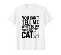 Non puoi dirmi Cosa Fare Non Sei Il Mio Gatto Maglietta