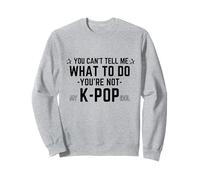 Non puoi dirmi cosa fare Non sei il mio idolo K-Pop Felpa