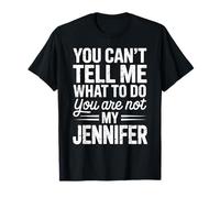Non puoi dirmi Cosa Fare Non Sei Il Mio Jennifer Divertente Maglietta