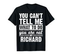 Non puoi dirmi Cosa Fare Non Sei Il Mio Richard Divertente Maglietta