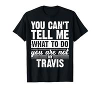 Non puoi dirmi Cosa Fare Non Sei Il Mio Travis Divertente Maglietta