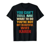 Non puoi dirmi Cosa Fare Non Sei la mia Bellissima Karen Maglietta