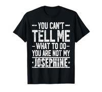 Non puoi dirmi Cosa Fare Non Sei la mia Josephine Maglietta