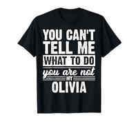 Non puoi dirmi Cosa Fare Non Sei la mia Olivia Divertente Maglietta