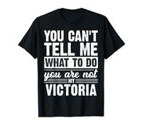 Non puoi dirmi Cosa Fare Non Sei la mia Victoria Divertente Maglietta