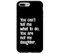 Non puoi dirmi cosa fare Non sei mia figlia divertente Custodia per iPhone 7 Plus/8 Plus