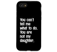 Non puoi dirmi cosa fare Non sei mia figlia divertente Custodia per iPhone SE (2020) / 7/8