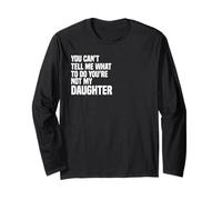 Non puoi dirmi Cosa Fare Non Sei mia Figlia Maglia a Manica
