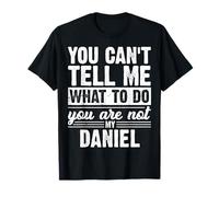 Non puoi dirmi Cosa Fare Non Sei Mio Daniel Divertente Maglietta