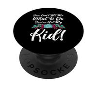 Non puoi dirmi cosa fare Non sei mio figlio mamma mamma PopSockets PopGrip Adesivo