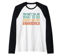 Non puoi dirmi Cosa Fare Non Sei Mio Nipote Maglia con Maniche Raglan