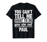 Non puoi dirmi Cosa Fare Non Sei Mio Paul Divertente Maglietta
