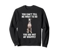Non puoi dirmi cosa fare Whippet Felpa