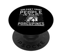 Non puoi fidarti di persone a cui non piacciono i roditori di istrici PopSockets PopGrip Adesivo