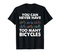 Non puoi mai avere troppe biciclette Mountain Bike MTB Maglietta