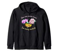 Non puoi mai Avere troppe Orchidee Felpa con Cappuccio