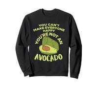 Non puoi Rendere Tutti Felici Che Non Sei Un Avocado Felpa