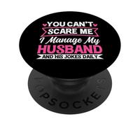 Non puoi spaventarmi, gestisco mio marito e le sue battute quotidiane PopSockets PopGrip Adesivo