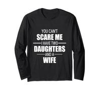 Non puoi spaventarmi Ho 2 Figlie e Una Moglie Adulta Maglia a Manica