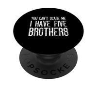 Non puoi spaventarmi, ho cinque fratelli - Abbinamento divertente PopSockets PopGrip Adesivo