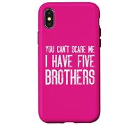 Non puoi spaventarmi Ho cinque fratelli che si abbinano in modo divertente Custodia per iPhone X/XS