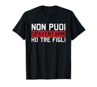 Non Puoi Spaventarmi Ho Tre Figli Madre Padre Figlia Figlio Maglietta