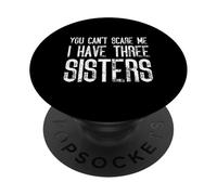 Non puoi spaventarmi, ho tre sorelle - Abbinamento divertente PopSockets PopGrip Adesivo