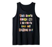 Non puoi spaventarmi, Non Ho Ancora bevuto Il Mio caffè Canotta