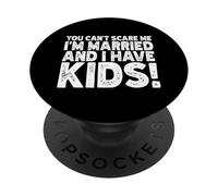 Non puoi spaventarmi, sono sposato e ho figli sposati moglie PopSockets PopGrip Adesivo