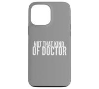 Non quel tipo di camicia da dottore Funny PHD Graduate Graduation Custodia per iPhone 13 Pro Max